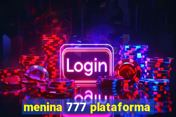 menina 777 plataforma